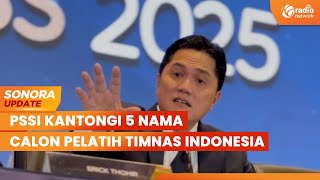 PSSI Kantongi 5 Nama Calon Pelatih Timnas Indonesia, Erick: Kita Diskusikan Lagi