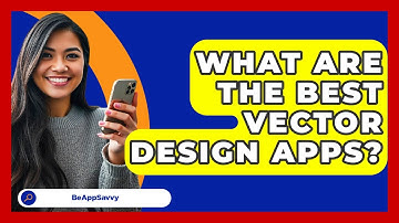 What Are The Best Vector Design Apps? - Be App Savvy
