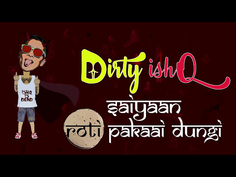 Saiyaan Roti Pakaai Dungi Explicit   Dirty IshQ ft Bablaavati  Bad Lee Rix