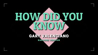 How Did You Know - Gary Valenciano | KARAOKE Version 🎤🎶