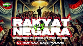 DJ ANAK NEGERI JAJAH BANGSA SENDIRI🔥🔥🔥 RAKYAT VS NEGARA DJ TRAP SAD BASS PANJANG