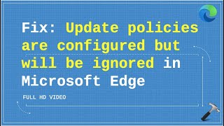 fix: 'update policies are configured but will be ignored' in microsoft edge