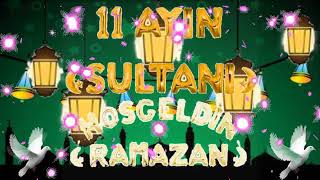 11 AYIN SULTANI HOŞ GELDİN ey şehri Ramazan