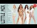 Little Mix Greatest Hits Full Album Playlist 2021 - Little Mix Best Songs of Music 2021