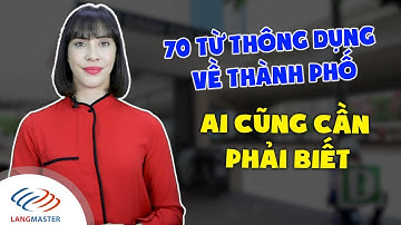 Từ vựng tiếng Anh cơ bản - 70 TỪ VỰNG HAY VỀ THÀNH PHỐ AI CŨNG CẦN BIẾT [Tiếng Anh Langmaster]
