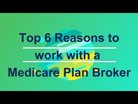 How can a Medicare Plan Broker help you?