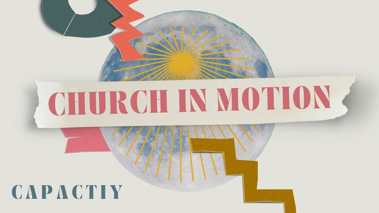 Church in Motion 4 Capacity YouTube