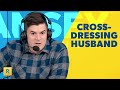 My Husband Cross-Dresses, Should I Stay Married?