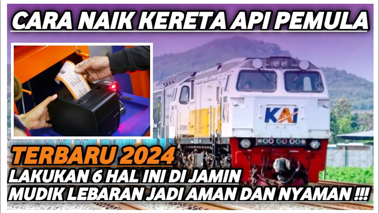 BEGINI CARA NAIK KERETA API BAGI PEMULA JARAK JAUH TERBARU 2024 AMAN DAN NYAMAN !!!