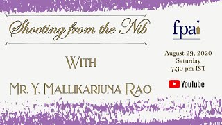 Shooting from the Nib with Mr. Y. Mallikarjuna Rao