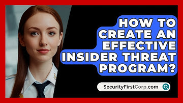 How To Create An Effective Insider Threat Program? - SecurityFirstCorp.com