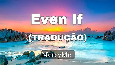 MercyMe - Even If (tradução)