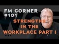 -Strengths In The Workplace Part I - FM Corner #101 w/Danny Koontz