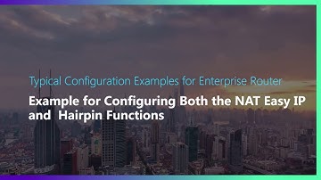 How to Configure Both the NAT Easy IP and Hairpin Functions on Huawei Router