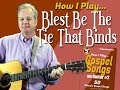 How I Play &quot;Blest Be The Tie That Binds&quot; on guitar - with chords and lyrics