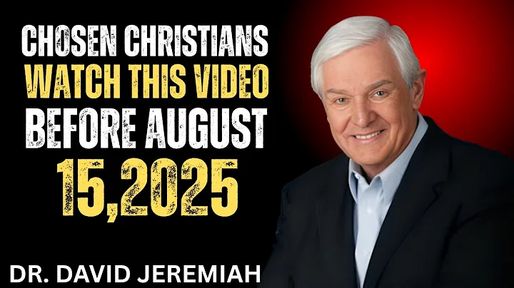 "Chosen Christians: Watch This Video Before August 15, 2025 BY DR. DAVID JEREMIAH