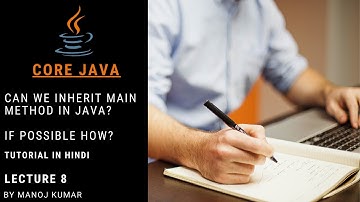 How to inherit main method in Java Tutorial in Hindi - Lecture 8 by Manoj Kumar | Technoguys