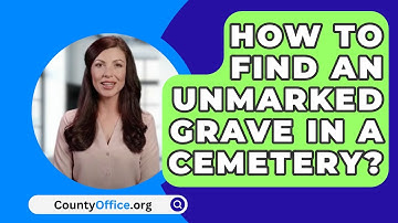 How To Find An Unmarked Grave In A Cemetery? - CountyOffice.org
