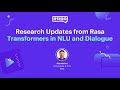 Research Updates from Rasa: Transformers in NLU and Dialogue