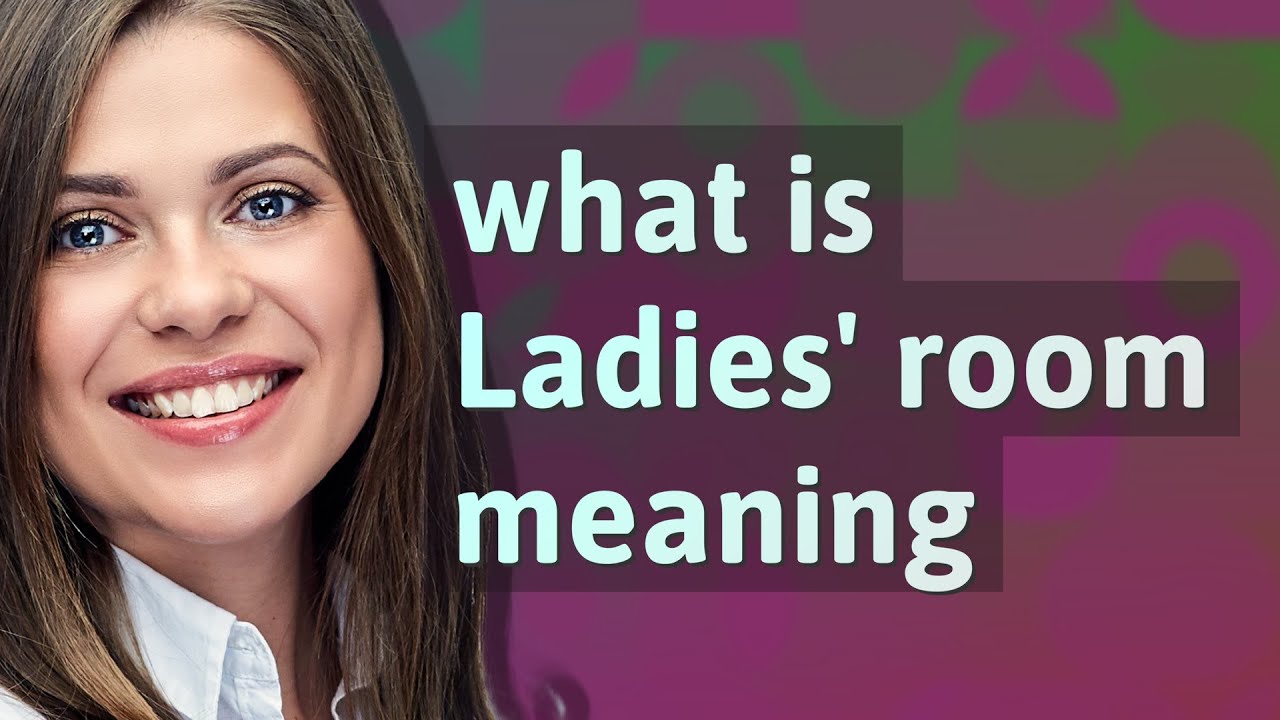 Ladies' room meaning of Ladies' room YouTube