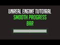 UE 4 Tutoiral - Smooth Progress Bar!