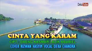 Cinta Yang Karam Rizwan Hasyim cover Deka Chandra