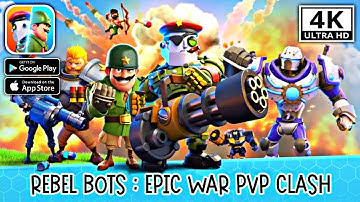 Rebel Bots : Epic War PVP Clash || Android - iOS 4K 60fps Gameplay