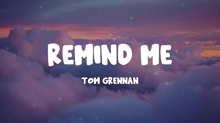 Tom Grennan - Remind Me (Lyrics)