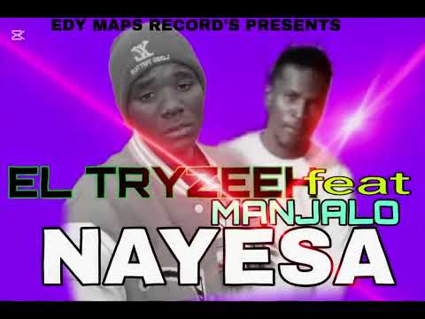 El Tryzeeh Ft Manjalo Nayesa Official Audio Prod By Dj Khamela