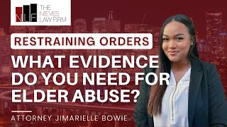 What Evidence Do You Need for an Elder Abuse Restraining Order? | Richmond Restraining Order Lawyer