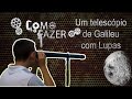 Como fazer um telescópio de Galileu com lupas