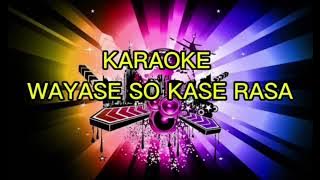 SO KASE RASA.KARAOKE||WAYASE||ALAN DARMAWAN