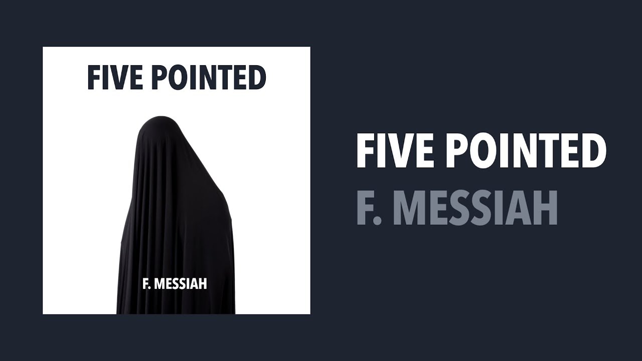 Watch Five Pointed - F. Messiah on YouTube Watch Five Pointed - F. Messiah on YouTube