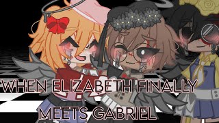 When Elizabeth finally meet Gabriel||Original?||My AU