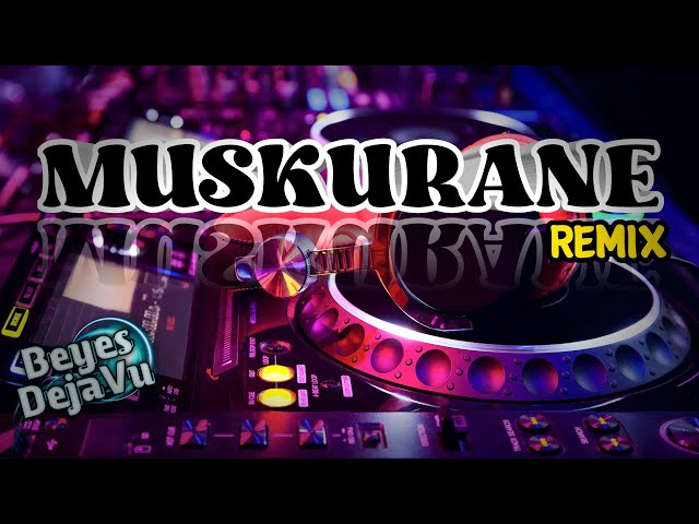 MUSKURANE X THAILAND STYLE (DJ Beyes DejaVu) class=