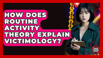 How Does Routine Activity Theory Explain Victimology? - True Crime Lovers