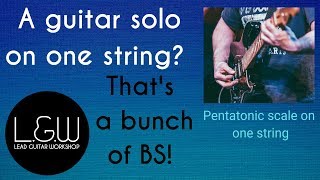 How to solo on guitar with one string, It's a bunch of B.S.