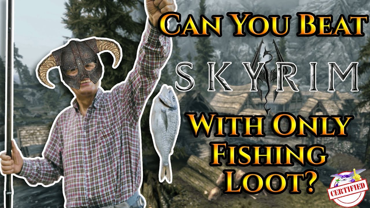 Can You Beat Skyrim With Only Fishing Loot? YouTube