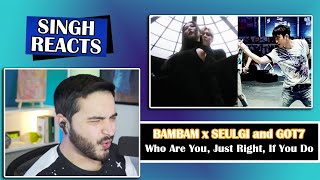 BamBam x Seulgi - 'Who Are You' and GOT7 - 'Just Right' and 'If You Do' REACTION!