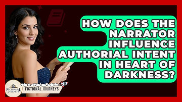 How Does The Narrator Influence Authorial Intent In Heart Of Darkness? - Fictional Journeys