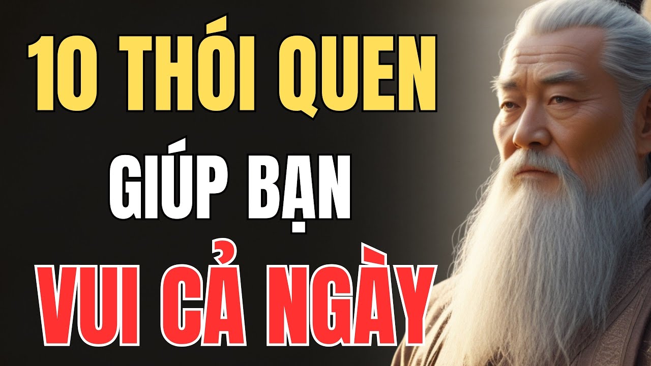 Outline Video CỔ NHÂN DẠY - CÁC THÓI QUEN BUỔI SÁNG GIÚP BẠN VUI CẢ NGÀY | Triết Lý Sống