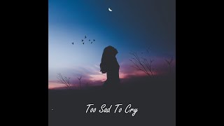 Sasha Sloan/Too Sad To Cry/Lyrics