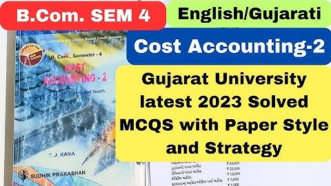 Cost Accounting 2 B.Com SEM 4 Gujarat University 2023 Solved MCQS with Paper Style and Strategy 2024