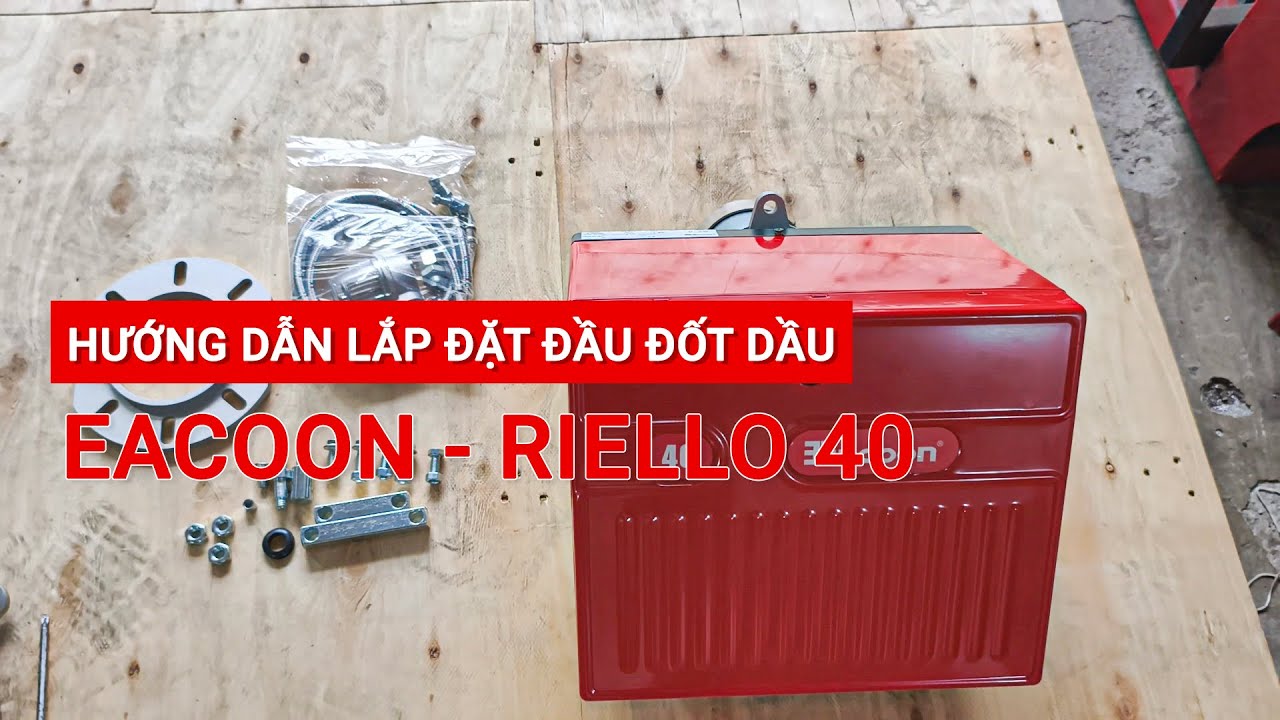 Quy trình LẮP ĐẶT & ĐẤU ĐIỆN Đầu đốt dầu Riello - Eacoon G5, G10, G20