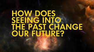 How Does Seeing into the Past Change our Future? | Presented by Northrop Grumman