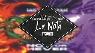 Nio Garcia, Casper Magico, Yandel – La Nota (Acapella Edit)