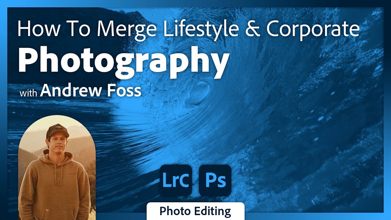 Photo Editing Techniques in Lightroom Classic with Andrew Foss
