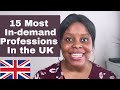 Top 15 Most In-Demand Professions In The UK / Jobs That Can Easily Get You Visa Sponsorship To Uk