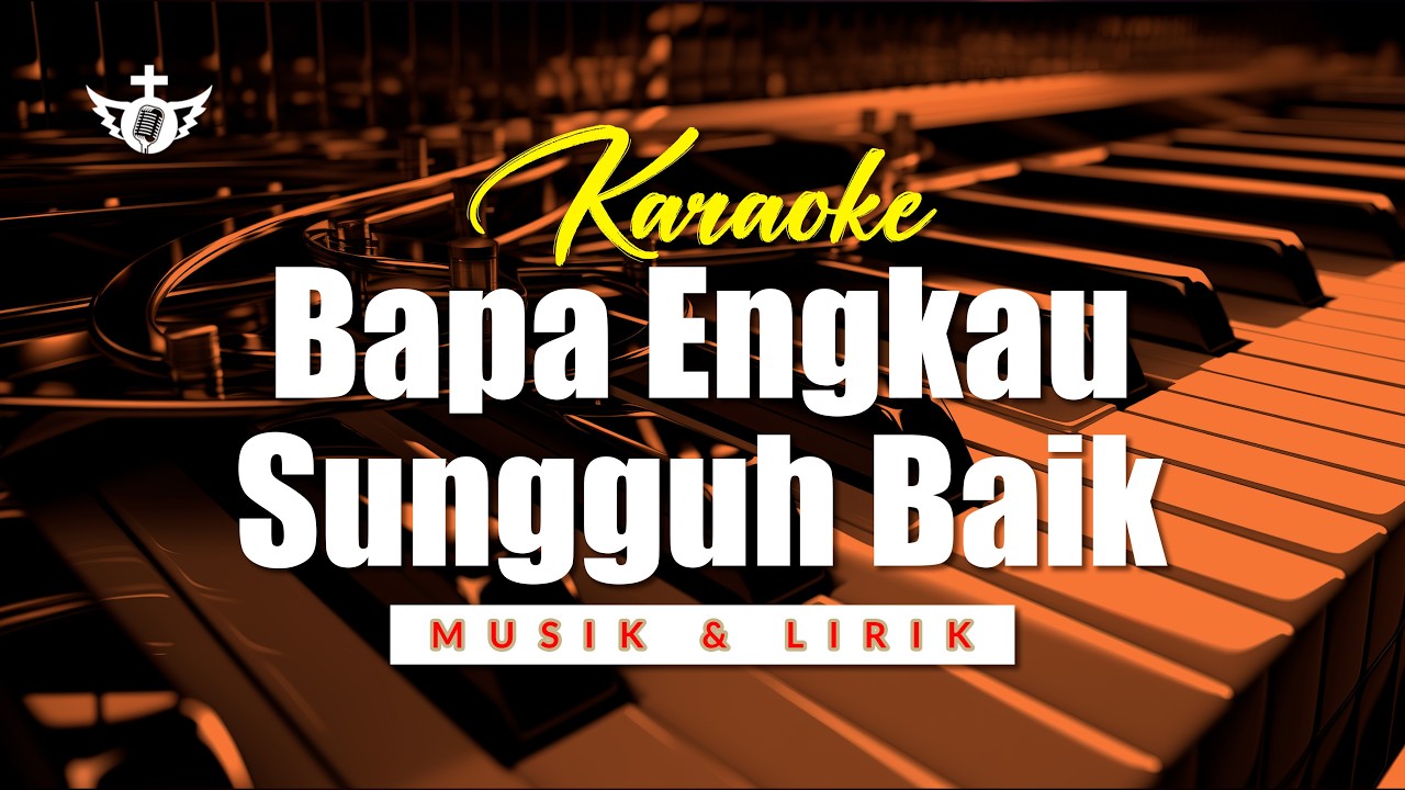 Bapa Engkau Sungguh Baik - Karaoke & Lirik Lagu Rohani Kristen