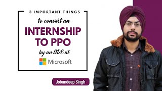 3 things to convert an Internship To PPO | Internship at Microsoft | PPO process at Microsoft